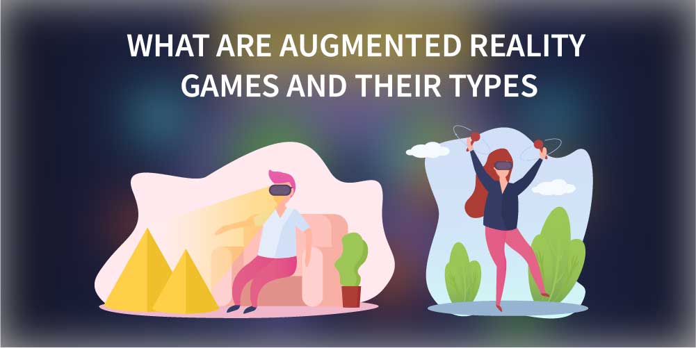 What are augmented reality games and their types?
