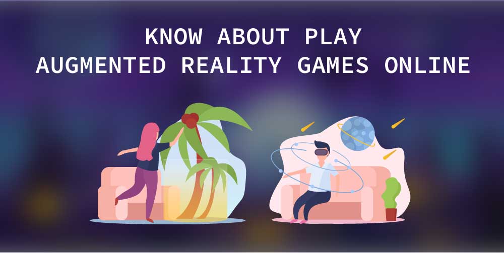 know about play augmented reality games online