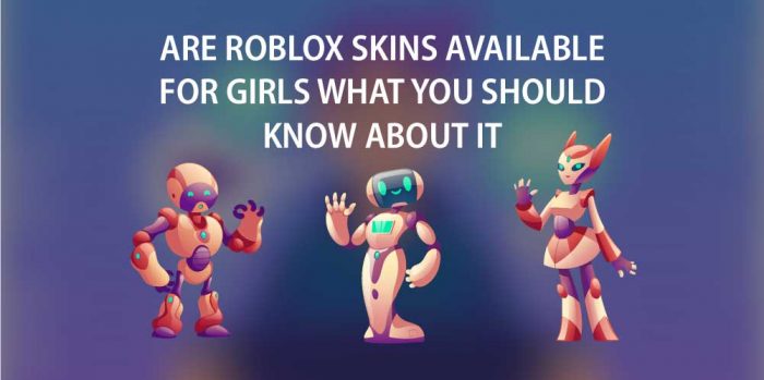 Are Free Roblox Skins Girl What You Should Know About It - roblox skins girl