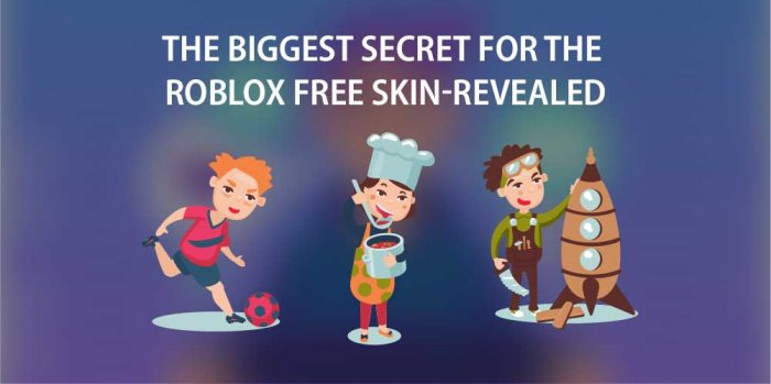 The Biggest Secret For The Free Roblox Skins For Free Revealed - the secrets to how to recive free roblox accounts