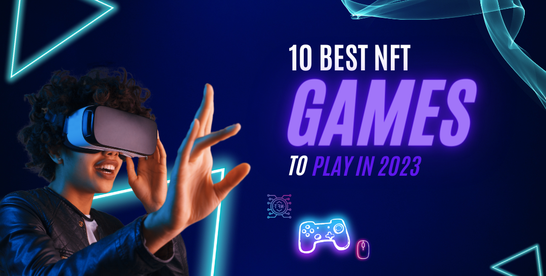 10 Best NFT Games to Play in 2023