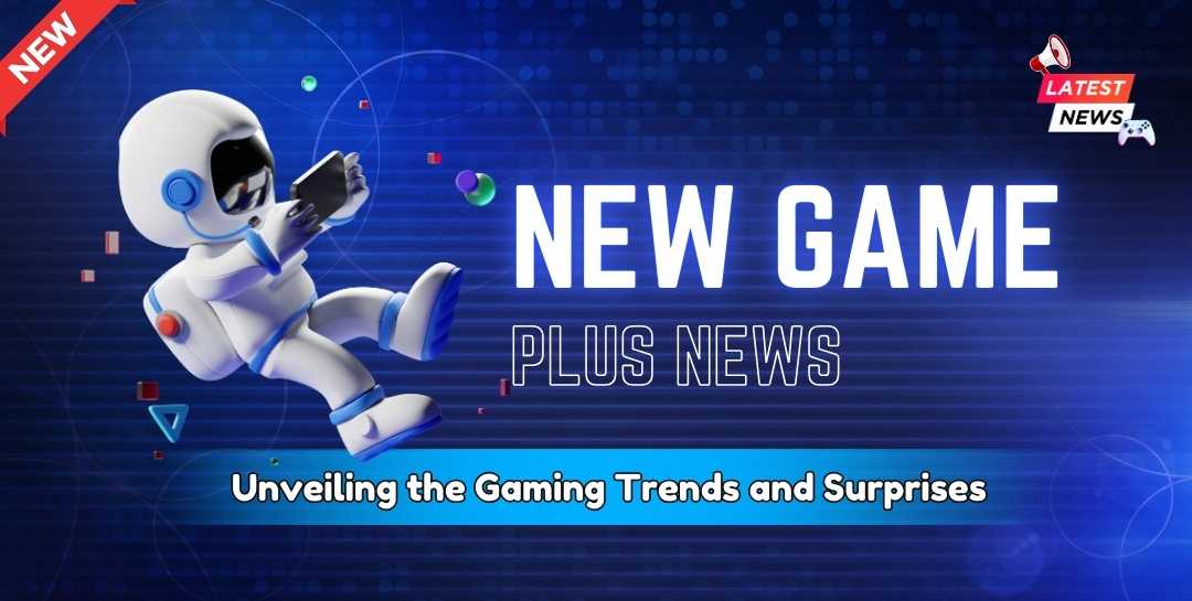 New Game Plus News