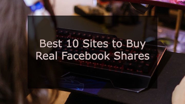 Best 10 Sites to Buy Real Facebook Shares