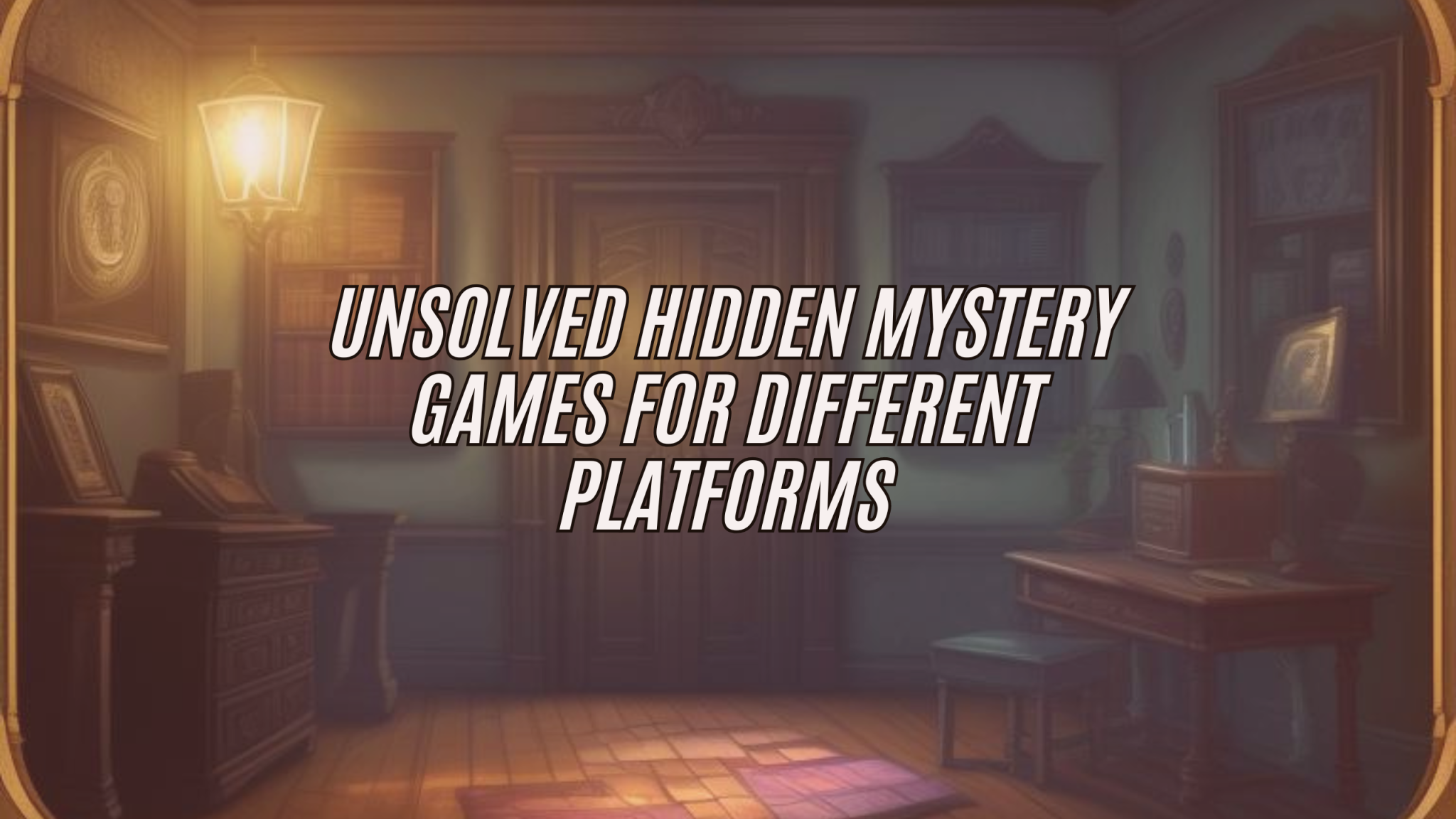 Unsolved Hidden Mystery Games Walkthrough